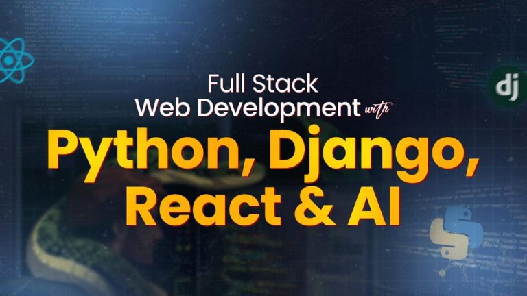 Full Stack Web Development with Python, Django, React & AI